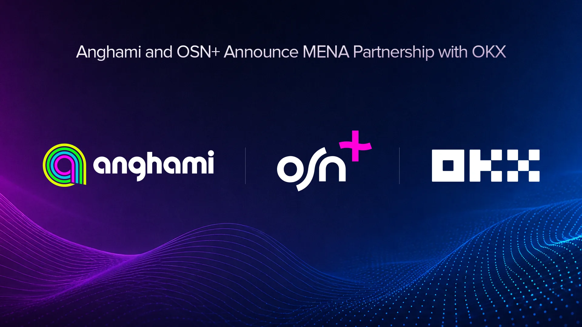 Anghami, OSN+ and OKX launch MENA entertainment partnership